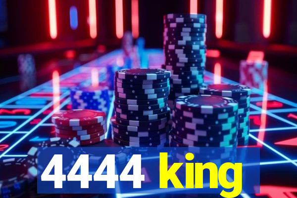 4444 king